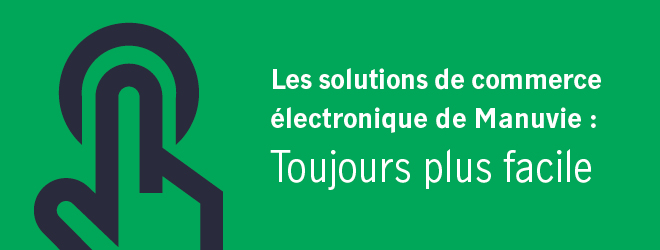 Les solutions de commerce électronique de Manuvie | Toujours plus facile