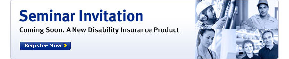 Seminar Invitation - Coming Soon. A New Disability Insurance Product. Register Now.