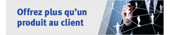 Offrez plus qu'un produit au client
