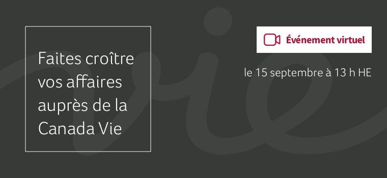Faites croître vos affaires auprès de la Canada Vie