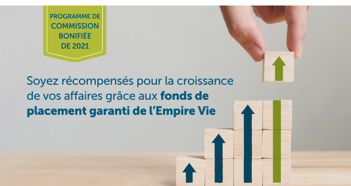 Programme de commission bonifiée de 2021 :  Soyez récompensé pour la croissance dos vos affaires grâce aux fonds de placement garanti de l’Empire Vie